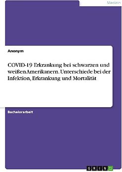 COVID-19 Erkrankung bei schwarzen und weißen Amerikanern. Unterschiede bei der Infektion, Erkrankung und Mortalität