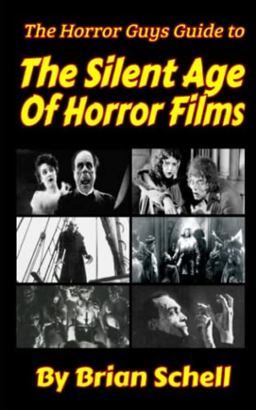 Horror Guys Guide To the Silent Age of Horror Films (Horror Guys Guides)