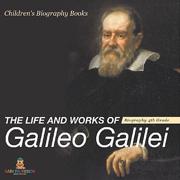 The Life and Works of Galileo Galilei - Biography 4th Grade | Children's Art Biographies