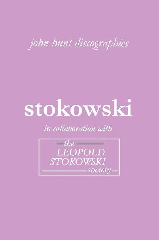 Leopold Stokowski. Second Edition of the Discography. [2006].