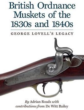 British Ordnance Muskets of The1830s and 1840s