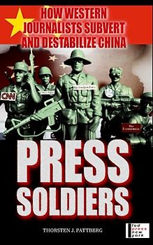 Press Soldiers: How Western journalists subvert and destabilize China