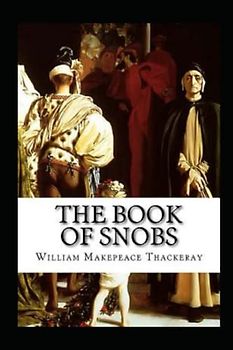 The Book of Snobs by William Makepeace Thackeray illustrated