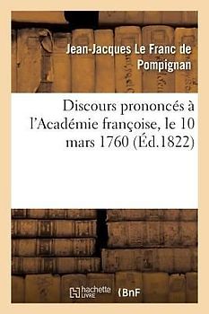 Discours Prononcés À l'Académie Françoise, Le 10 Mars 1760