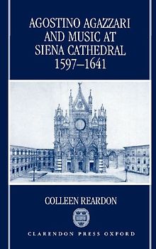 Agostino Agazzari and Music at Siena Cathedral, 1597-1641