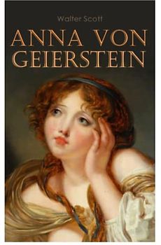 Anna von Geierstein: Historischer Roman