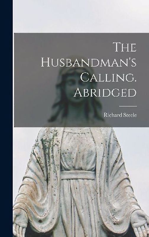 The Husbandman's Calling. Abridged