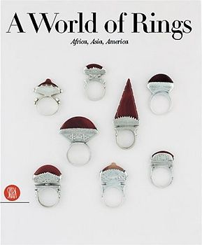 A World of Rings: Africa, Asia, America - Anne Van Cutsem [Hardcover]
