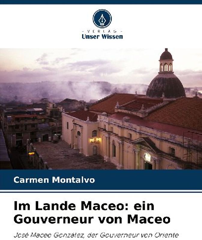Im Lande Maceo: ein Gouverneur von Maceo