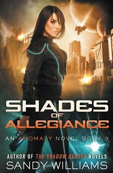 Shades of Allegiance (An Anomaly Novel, Band 3)