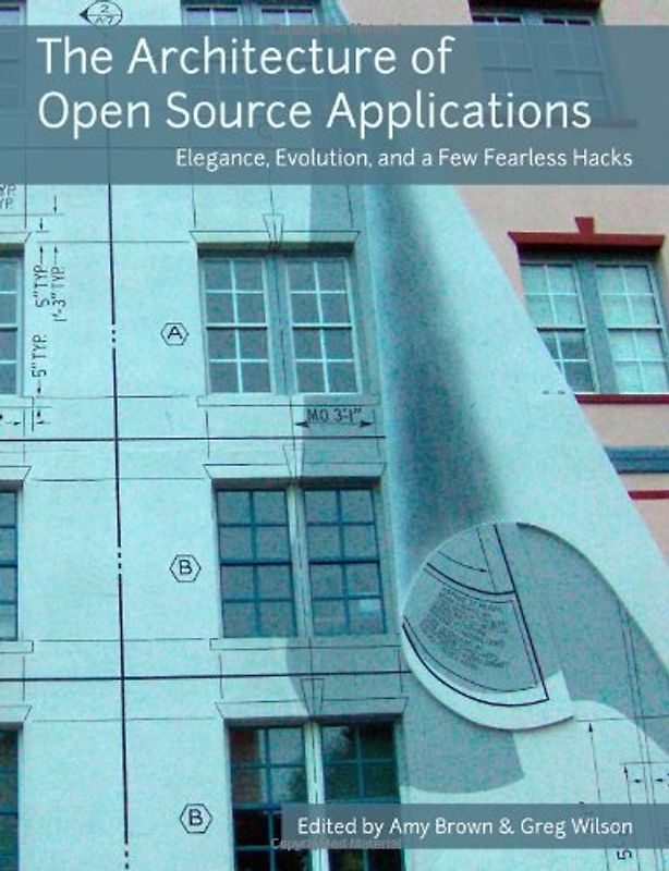 The Architecture Of Open Source Applications