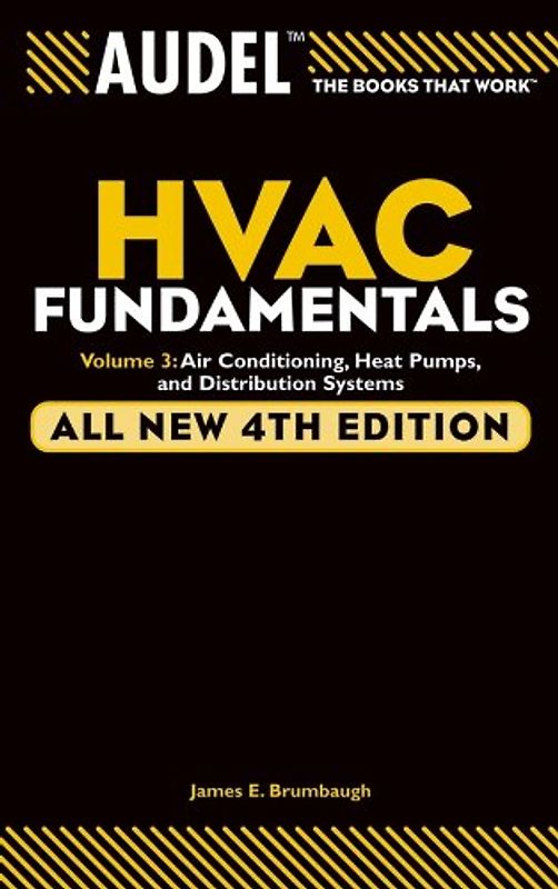 Audel HVAC Fundamentals, Volume 3: Air Conditioning, Heat Pumps and Distribution Systems, All New 4th Edition (Audel Technical Trades Series)