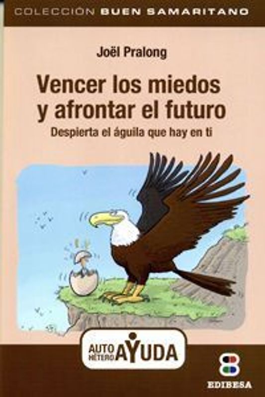 Vencer los miedos : despierta el águila que hay en ti