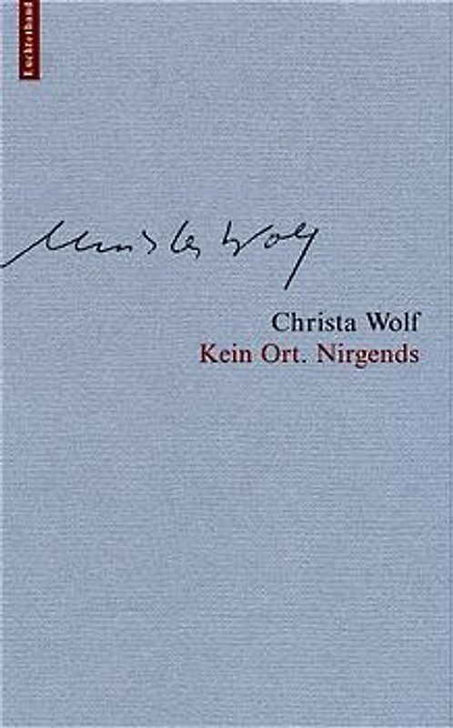 Christa Wolf: Werkausgabe. Werkausgabe in 12 Bänden / Kein Ort. Nirgends, Der Schatten eines Traumes. Nun ja! Das nächste Leben geht aber heute an