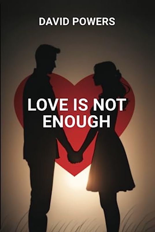 Love is Not Enough: Redefining the Foundations of Healthy Relationships