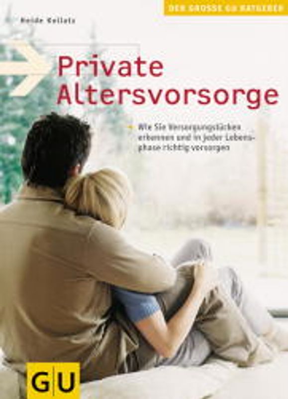 Private Altersvorsorge. Wie Sie Vorsorgungslücken erkennen und in jeder Lebensphase richtig vorsorgen