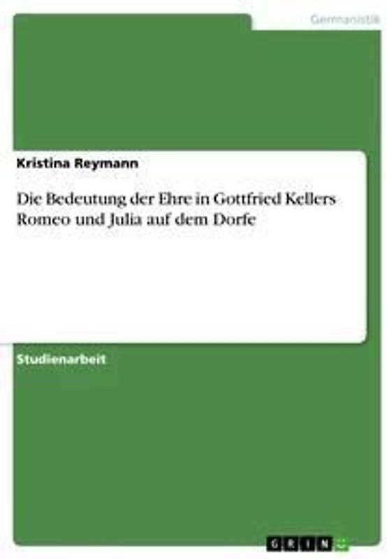Die Bedeutung der Ehre in Gottfried Kellers Romeo und Julia auf dem Dorfe