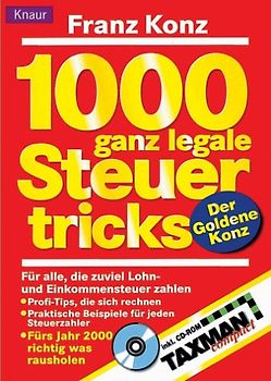 1000 ganz legale Steuertricks für alle, die zuviel Lohn- und Einkommenssteuer zahlen. Der goldene Konz. Profitips, die sich rechnen. Praktische Beispiele für jeden Steuerzahler