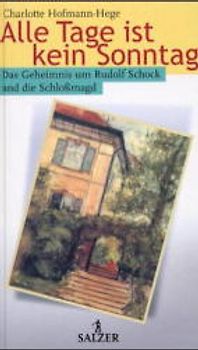 Alle Tage ist kein Sonntag. Das Geheimnis um Rudolf Schock und die Schlossmagd