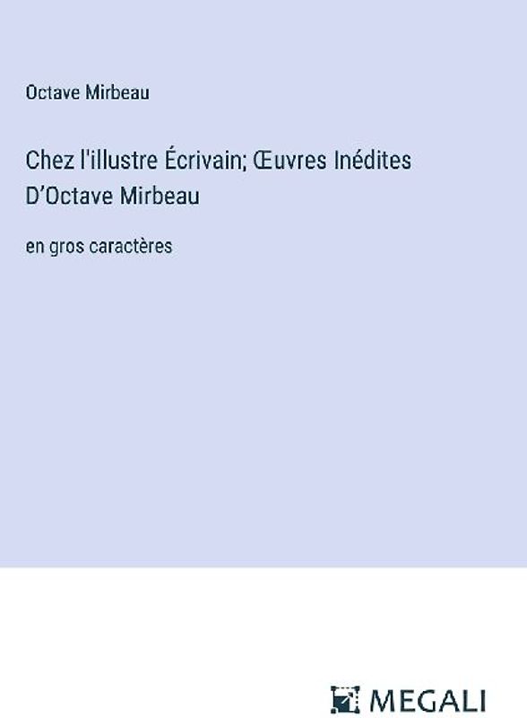 Chez l'illustre Écrivain; ¿uvres Inédites D'Octave Mirbeau