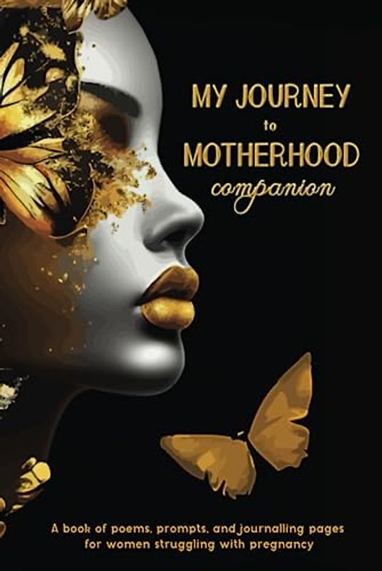 My Journey to Motherhood companion: A book of poems, prompts, and journalling pages for women struggling with pregnancy (Out of the Norm)