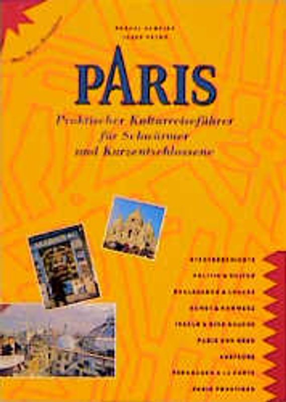 Paris. Praktischer Kulturreiseführer für Schwärmer und Kurzentschlossene