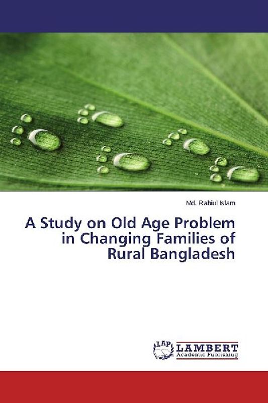 A Study on Old Age Problem in Changing Families of Rural Bangladesh
