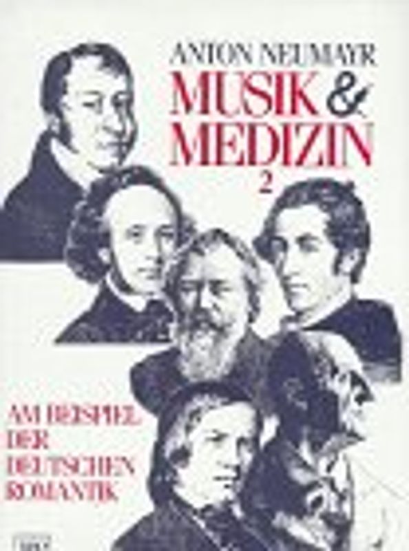 Musik & Medizin. Mit Musikbeispielen auf CD / Am Beispiel der deutschen Romantik: Hummel, Weber, Bartholdy, Schumann, Brahms, Bruckner