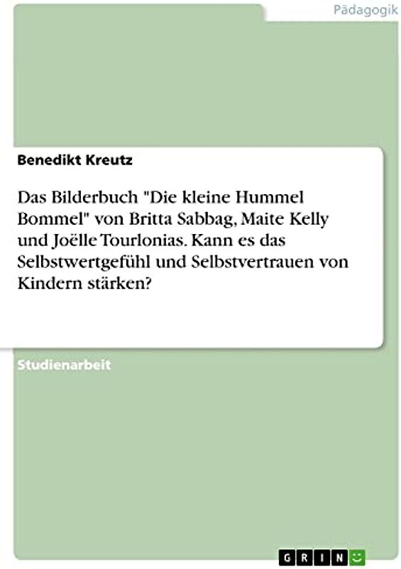 Das Bilderbuch "Die kleine Hummel Bommel" von Britta Sabbag, Maite Kelly und Joëlle Tourlonias. Kann es das Selbstwertgefühl und Selbstvertrauen von Kindern stärken?