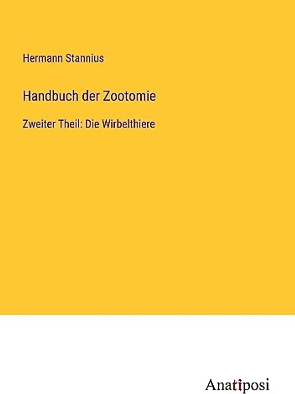 Handbuch der Zootomie: Zweiter Theil: Die Wirbelthiere