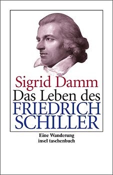 Das Leben des Friedrich Schiller