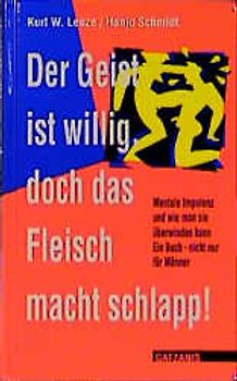 Der Geist ist willig, doch das Fleisch macht schlapp!