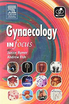 Elsevier Churchill Livingstone: Gynaecology in Focus - Janice Rymer