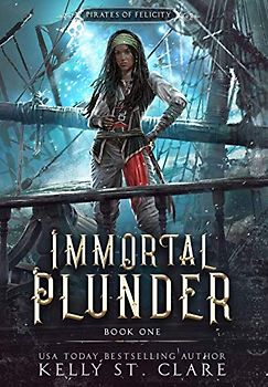 Immortal Plunder (Pirates of Felicity, Band 1)