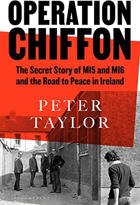 Operation Chiffon: The Secret Story of MI5 and MI6 and the Road to Peace in Ireland