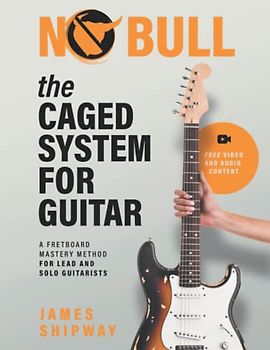 The CAGED System for Guitar: A Fretboard Mastery Method for Lead and Solo Guitarists