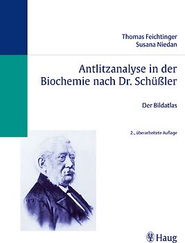 Antlitzanalyse in der Biochemie nach Dr. Schüssler. Der Bildatlas