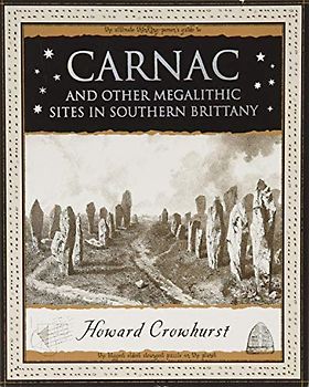 Carnac: And Other Megalithic Sites in Southern Brittany