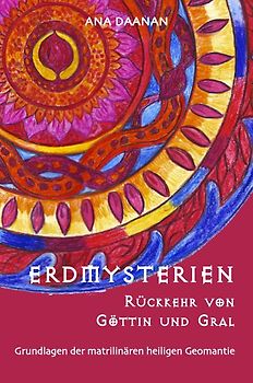 Erdmysterien - Rückkehr von Göttin und Gral