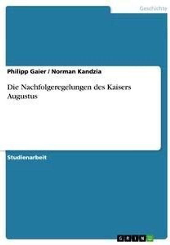 Die Nachfolgeregelungen des Kaisers Augustus