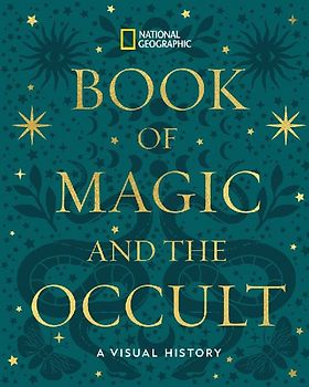 National Geographic Book of Magic and the Occult