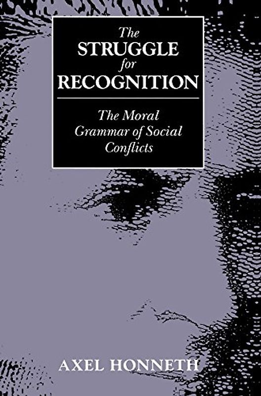 Struggle for Recognition: Moral Grammar of Social Conflicts