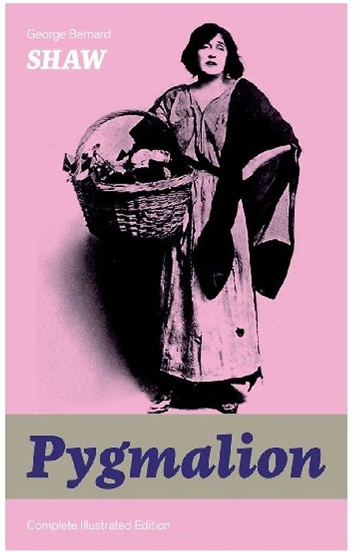 The Pygmalion (Complete Illustrated Edition)