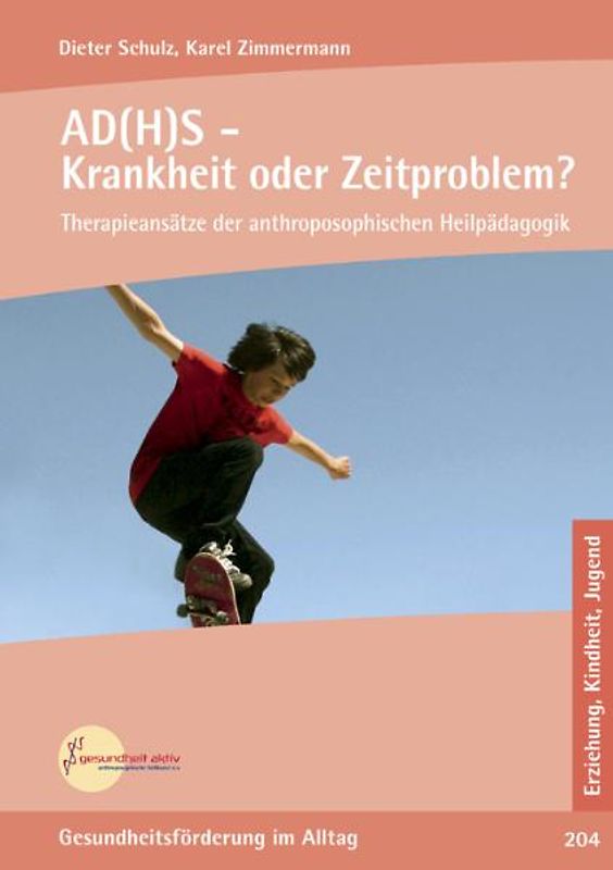 AD(H)S - Krankheit oder Zeitproblem?. Therapieansätze der anthroposophischen Heilpädagogik