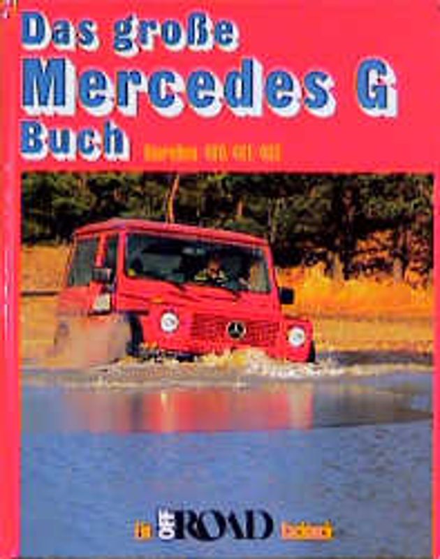 Das grosse Mercedes-Buch. Ein Off Road-Sachbuch Baureihen 460/461/463