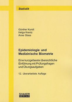 Epidemiologie und Medizinische Biometrie. Eine kurzgefasste übersichtliche Einführung mit Prüfungsfragen und Übungsaufgaben