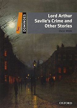 Lord Arthur Savile's Crime and Other Stories: 700 Headwords (Dominoes, Level 2)