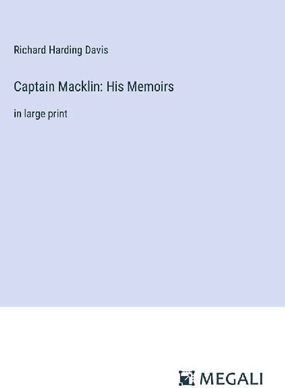 Captain Macklin: His Memoirs