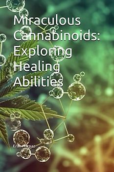 Miraculous Cannabinoids: Exploring Healing Abilities