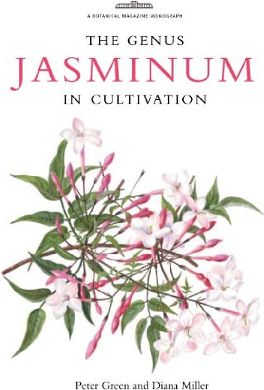 The Genus Jasminum in Cultivation (The Botanical Magazine Monograph)